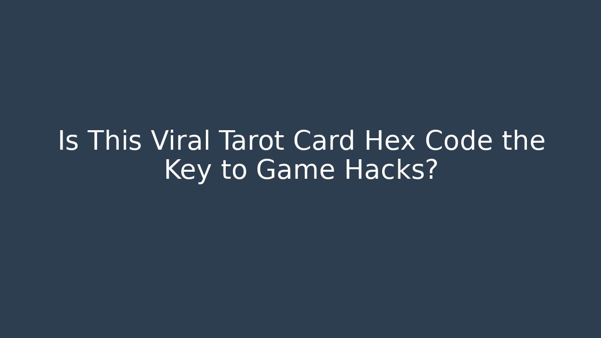 Is This Viral Tarot Card Hex Code the Key to Game Hacks?