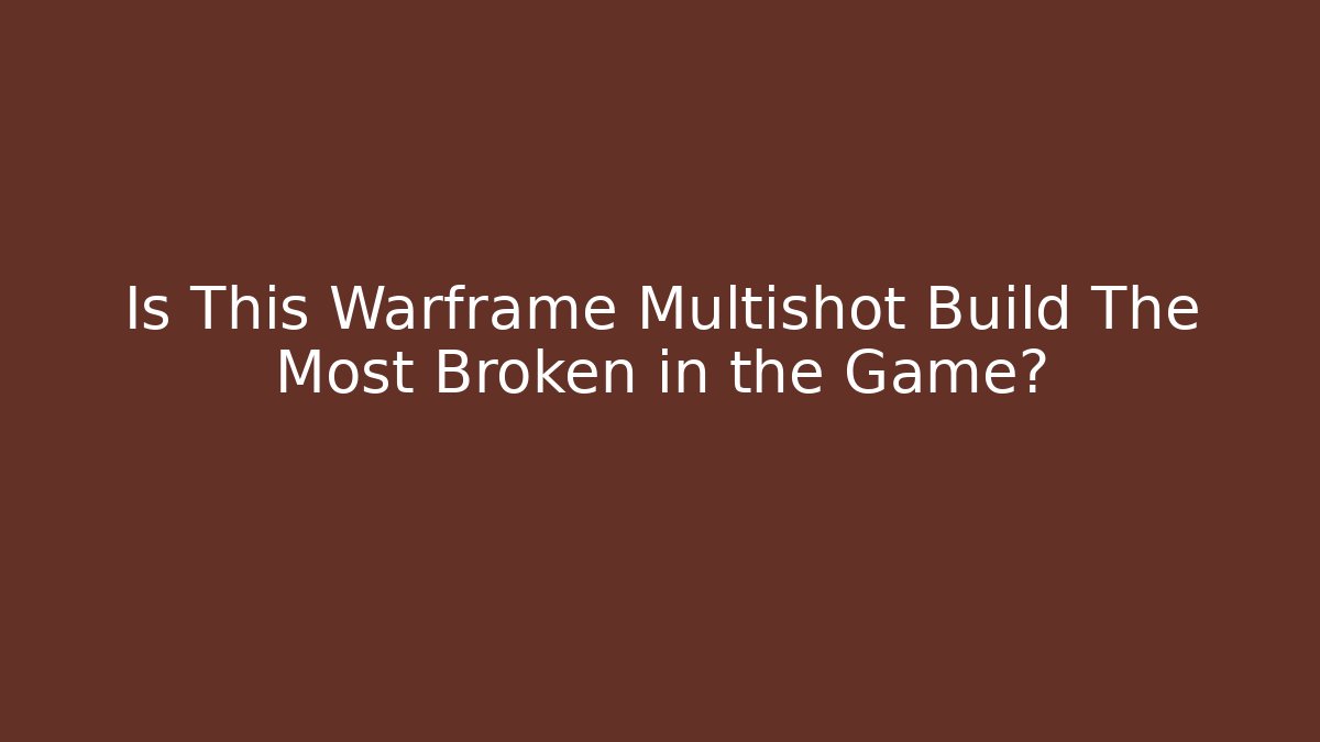Is This Warframe Multishot Build The Most Broken in the Game?