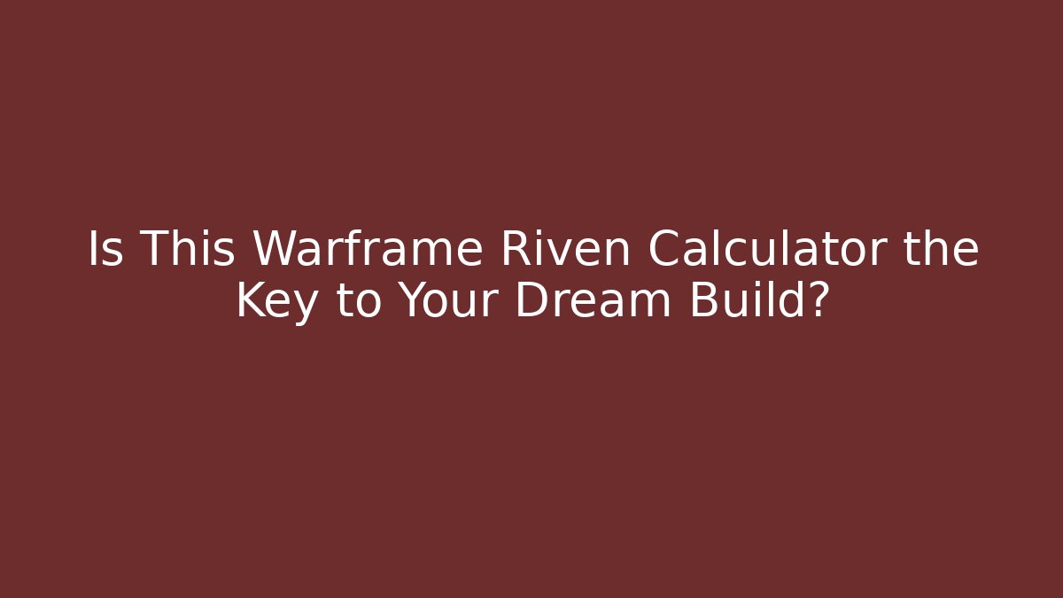 Is This Warframe Riven Calculator the Key to Your Dream Build?