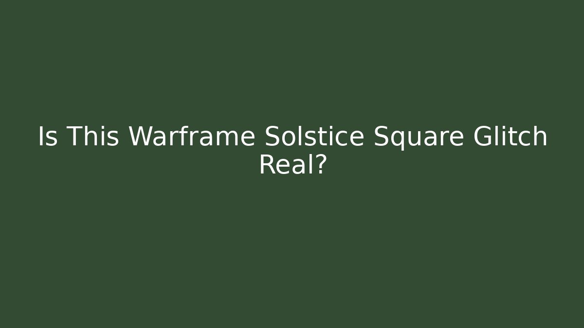 Is This Warframe Solstice Square Glitch Real?