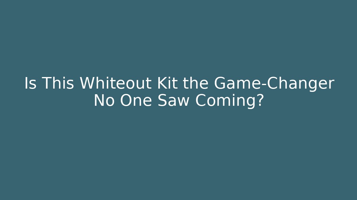 Is This Whiteout Kit the Game-Changer No One Saw Coming?