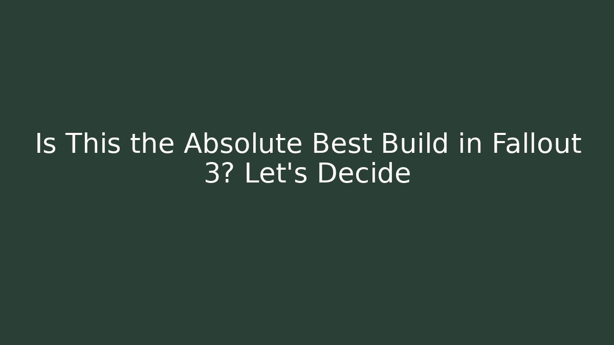 Is This the Absolute Best Build in Fallout 3? Let's Decide - Vintage E-Juice