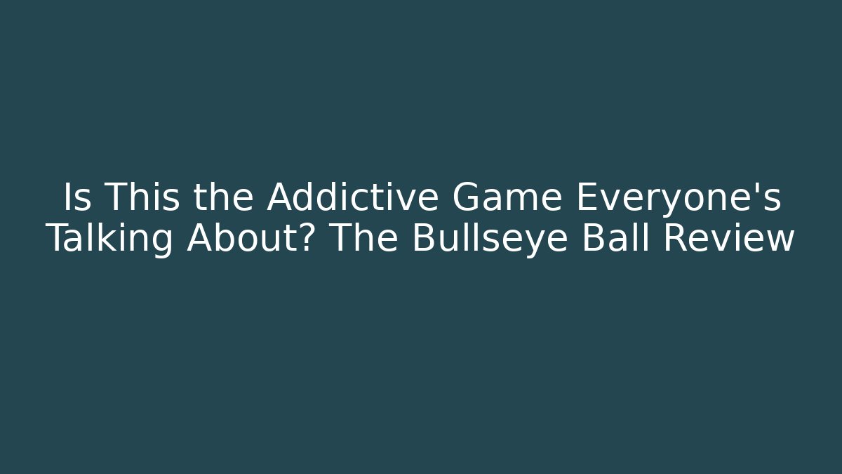 Is This the Addictive Game Everyone’s Talking About? The Bullseye Ball Review