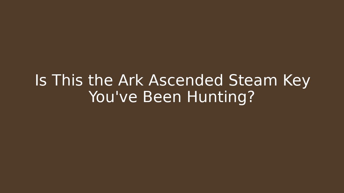 Is This the Ark Ascended Steam Key You’ve Been Hunting?