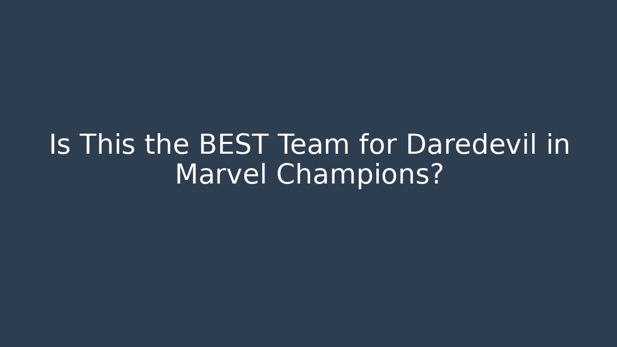 Is This the BEST Team for Daredevil in Marvel Champions?