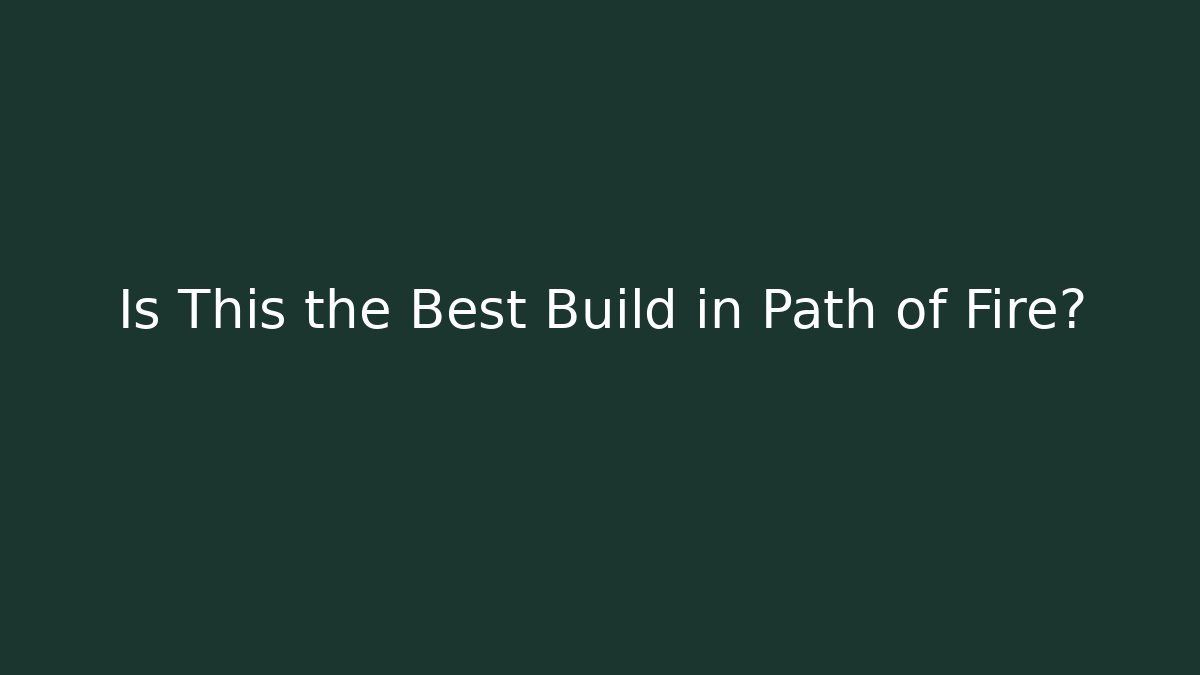 Is This the Best Build in Path of Fire?
