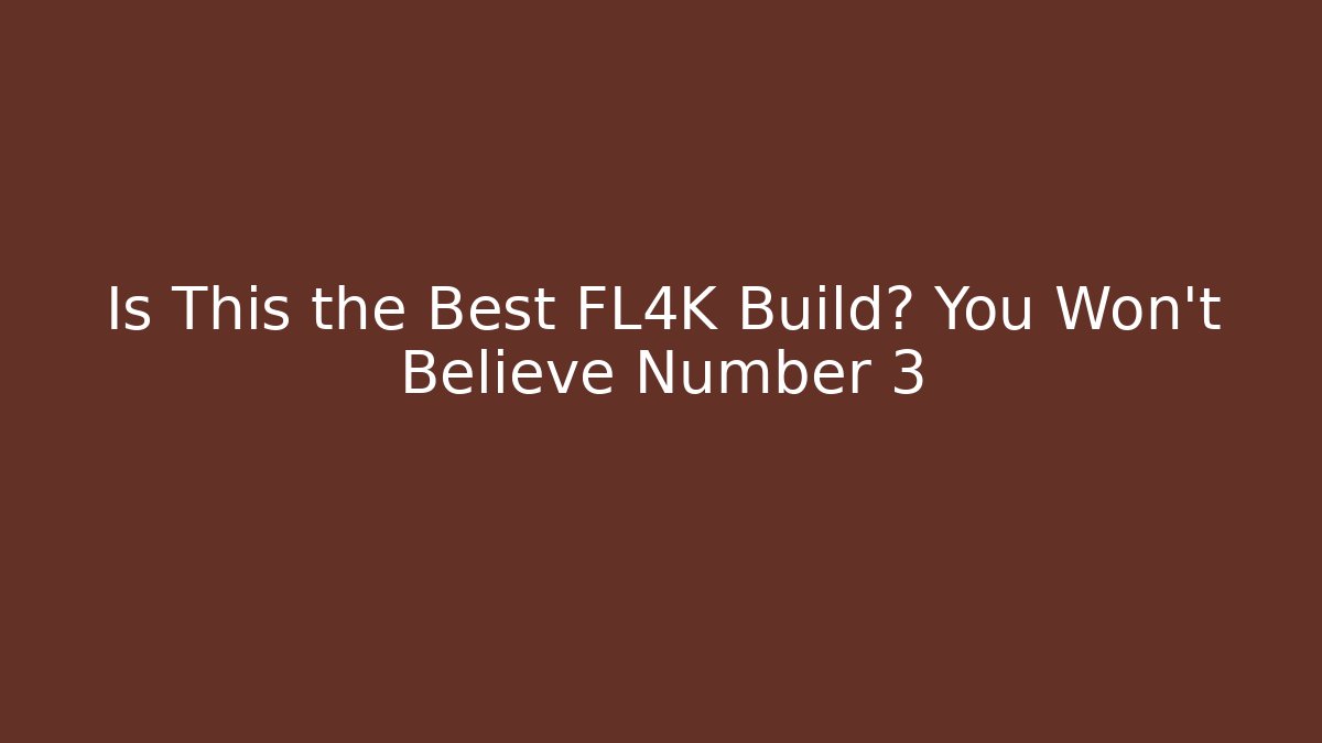 Is This the Best FL4K Build? You Won't Believe Number 3