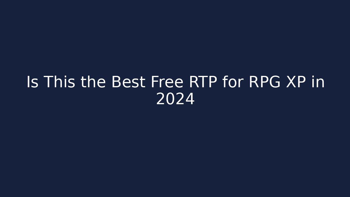 Is This the Best Free RTP for RPG XP in 2024