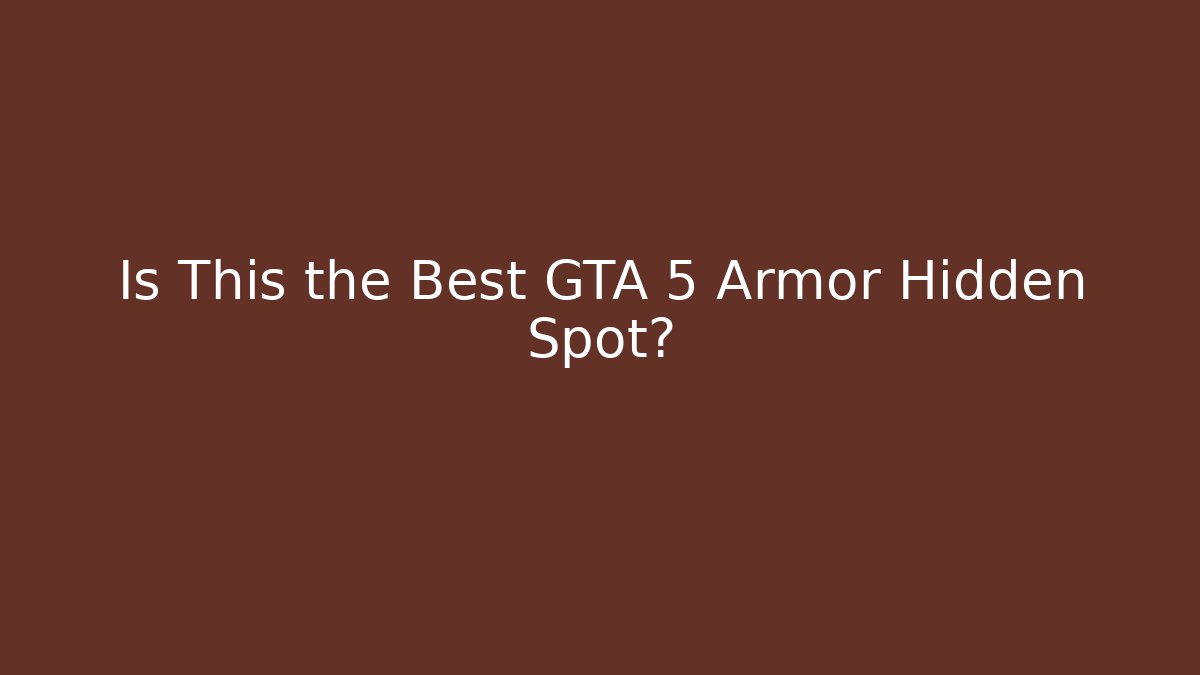 Is This the Best GTA 5 Armor Hidden Spot?