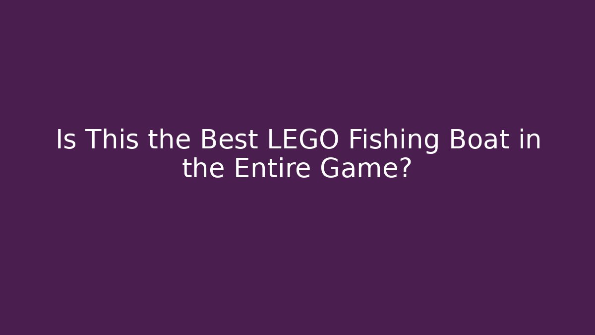 Is This the Best LEGO Fishing Boat in the Entire Game?