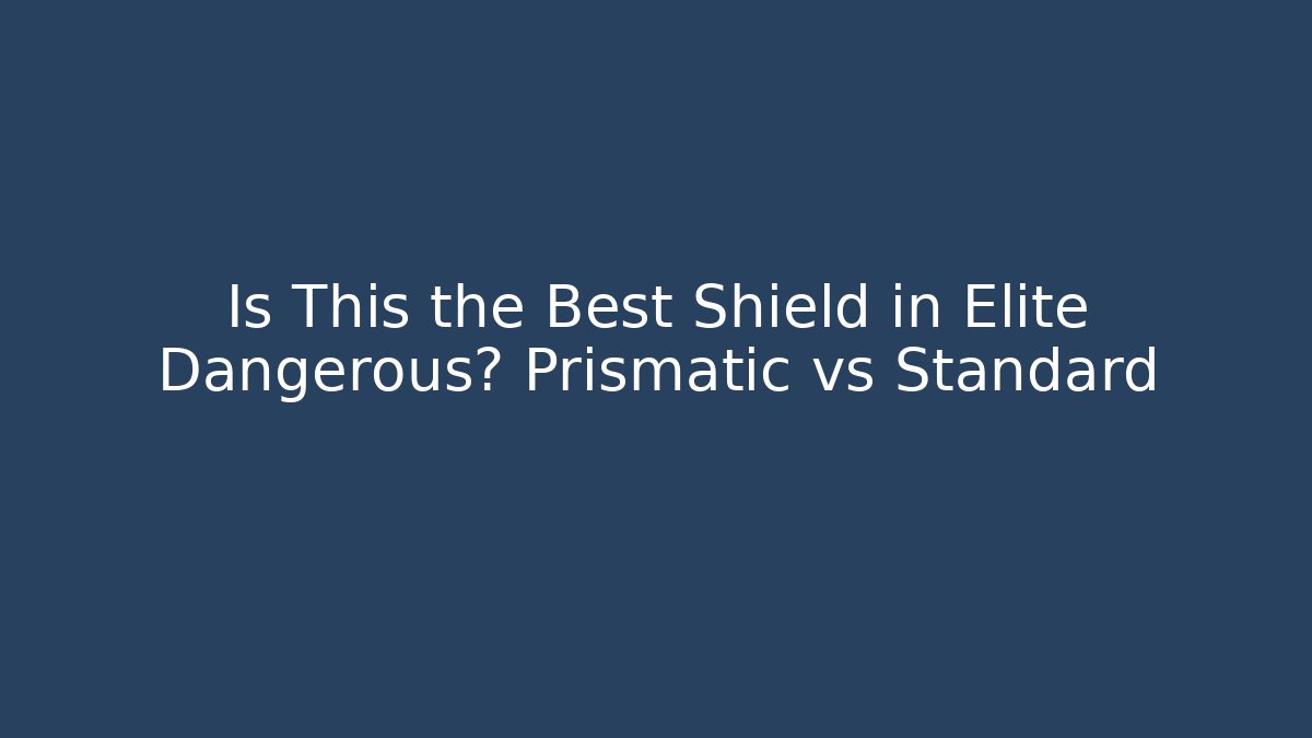 Is This the Best Shield in Elite Dangerous? Prismatic vs Standard