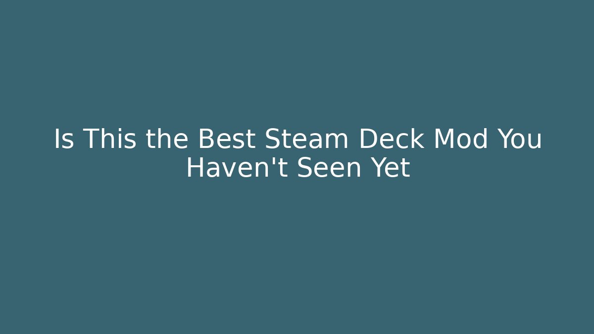 Is This the Best Steam Deck Mod You Haven't Seen Yet - Vintage E-Juice