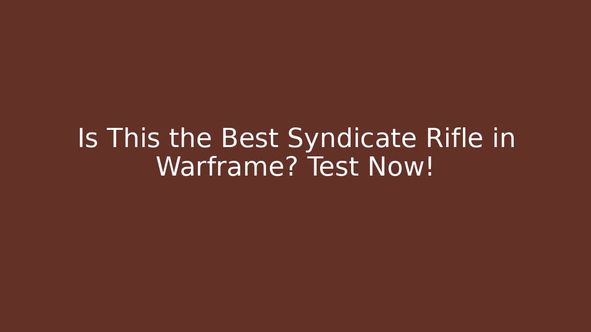 Is This the Best Syndicate Rifle in Warframe? Test Now!