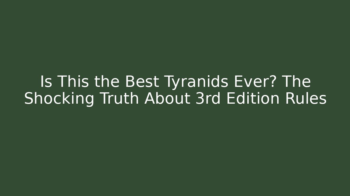 Is This the Best Tyranids Ever? The Shocking Truth About 3rd Edition Rules - Vintage E-Juice
