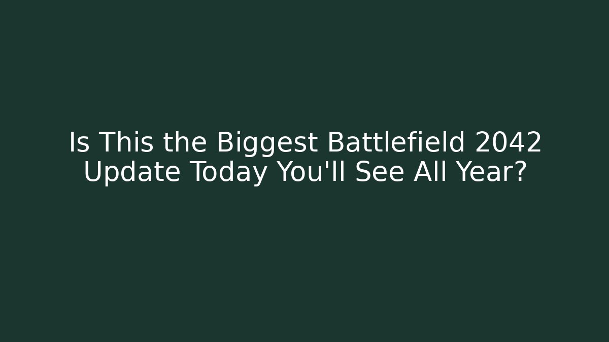 Is This the Biggest Battlefield 2042 Update Today You'll See All Year?