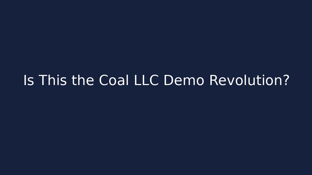 Is This the Coal LLC Demo Revolution?