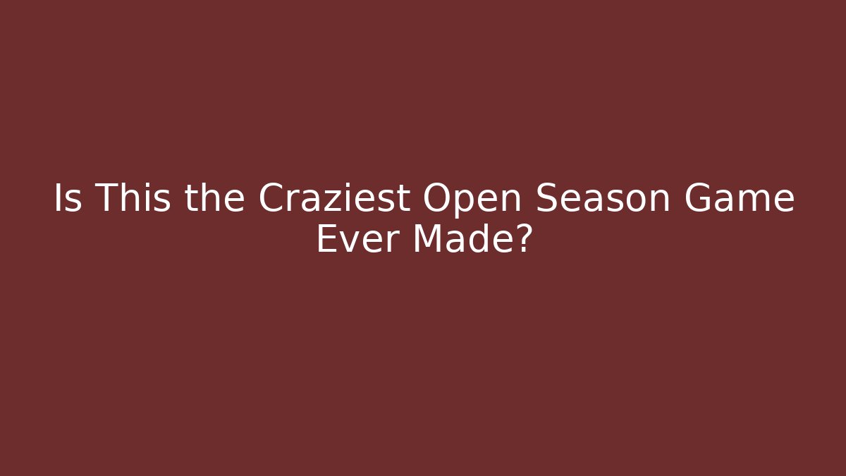 Is This the Craziest Open Season Game Ever Made?