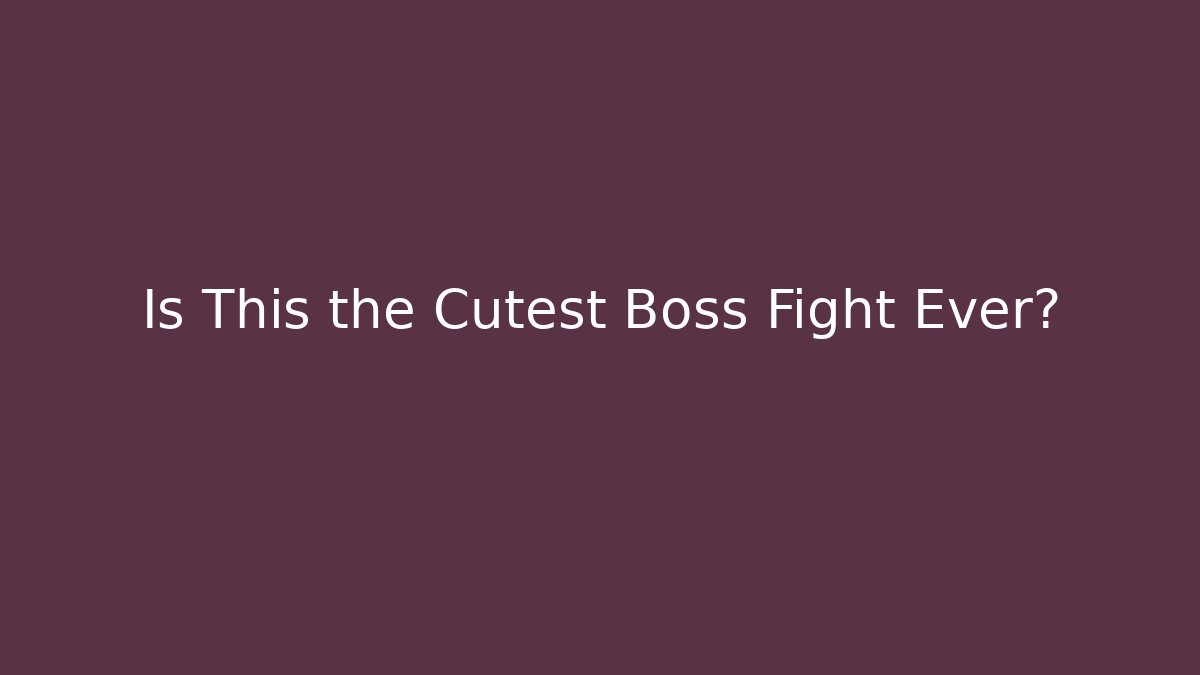 Is This the Cutest Boss Fight Ever? - Vintage E-Juice