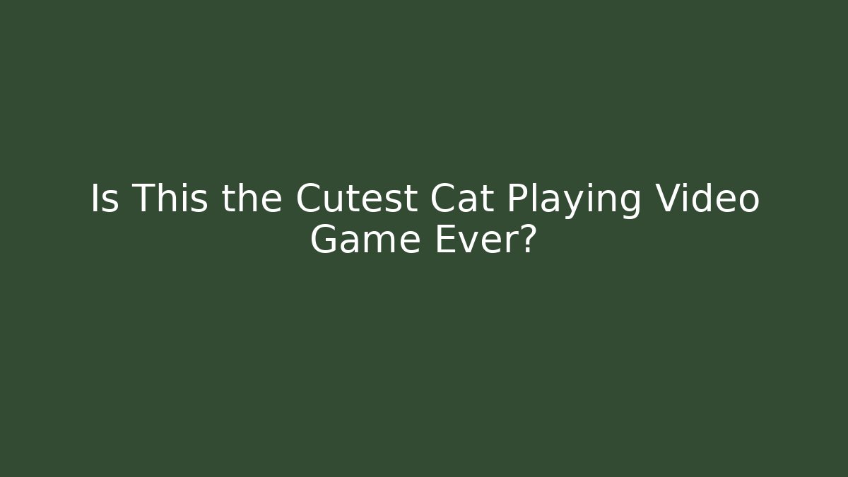 Is This the Cutest Cat Playing Video Game Ever?