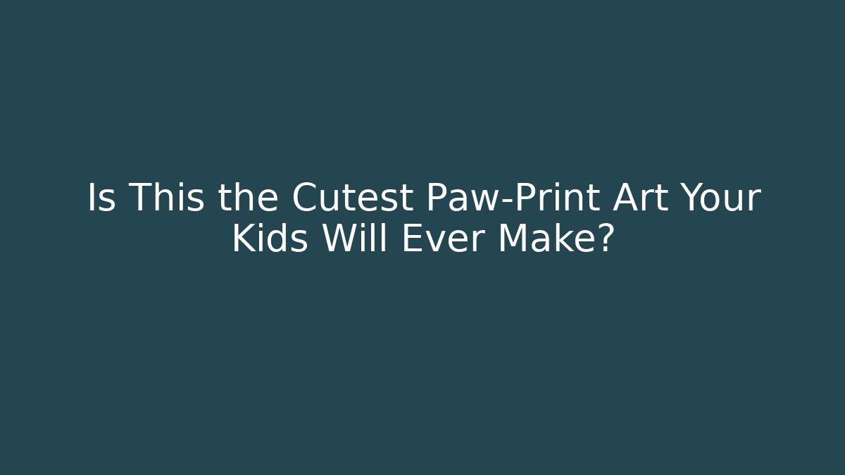 Is This the Cutest Paw-Print Art Your Kids Will Ever Make?