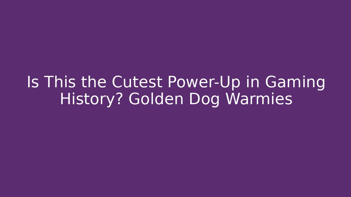 Is This the Cutest Power-Up in Gaming History? Golden Dog Warmies