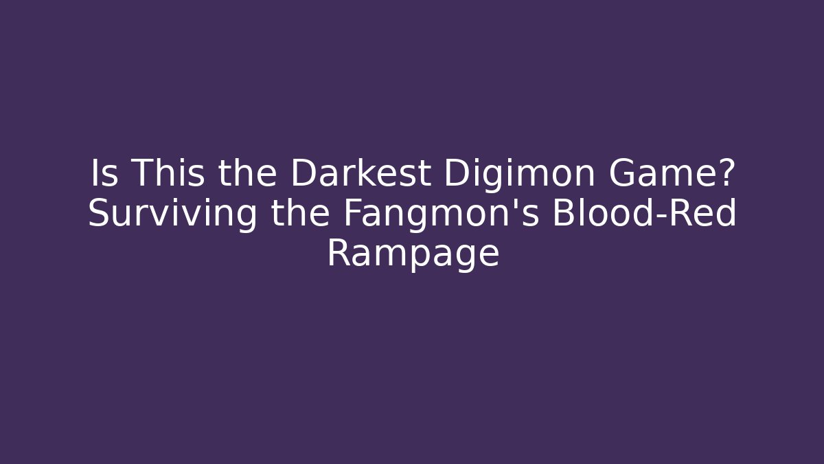 Is This the Darkest Digimon Game? Surviving the Fangmon's Blood-Red Rampage
