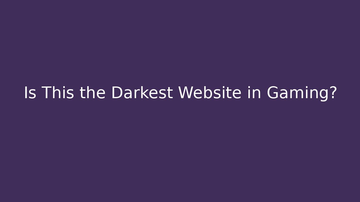 Is This the Darkest Website in Gaming?