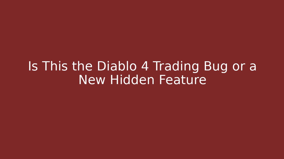 Is This the Diablo 4 Trading Bug or a New Hidden Feature - Vintage E-Juice