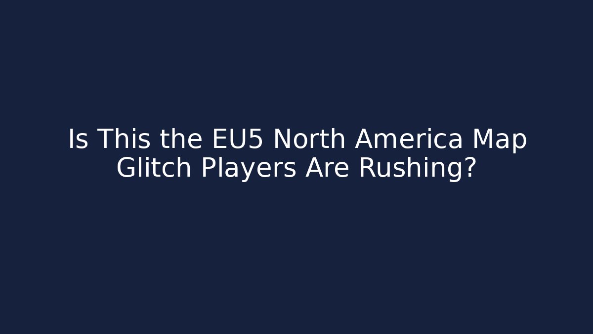 Is This the EU5 North America Map Glitch Players Are Rushing?