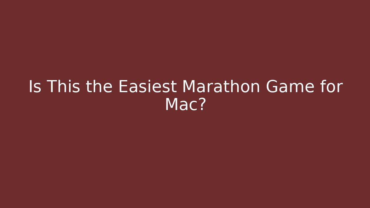 Is This the Easiest Marathon Game for Mac? - Vintage E-Juice