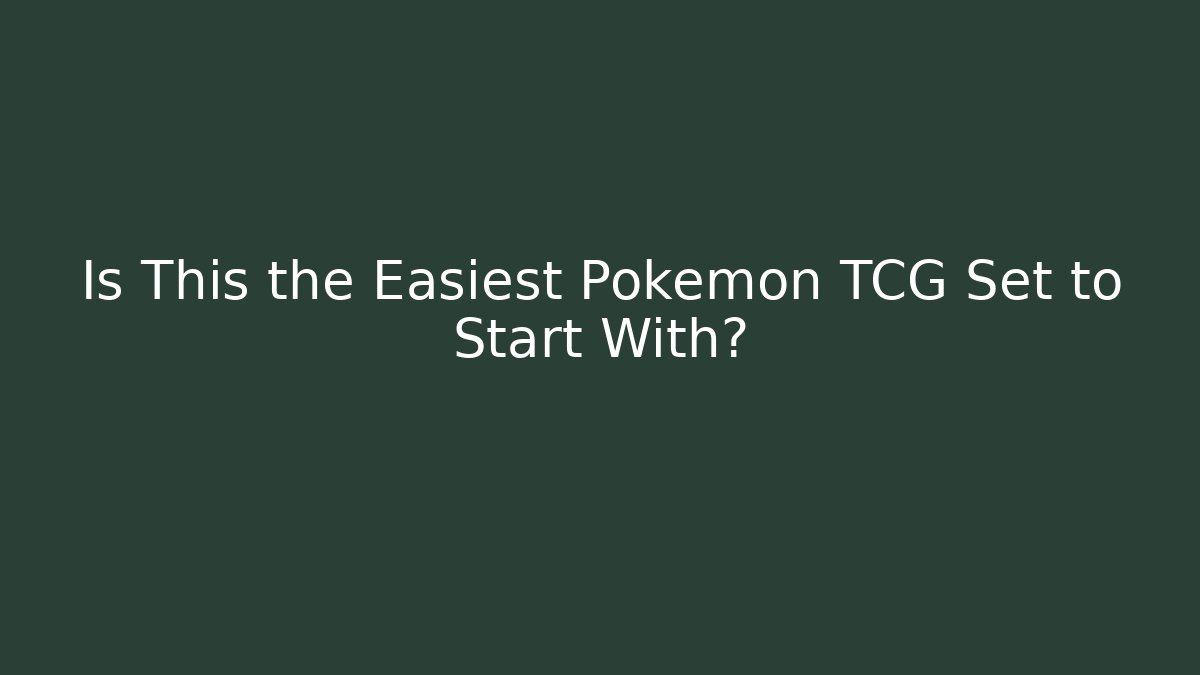 Is This the Easiest Pokémon TCG Set to Start With?