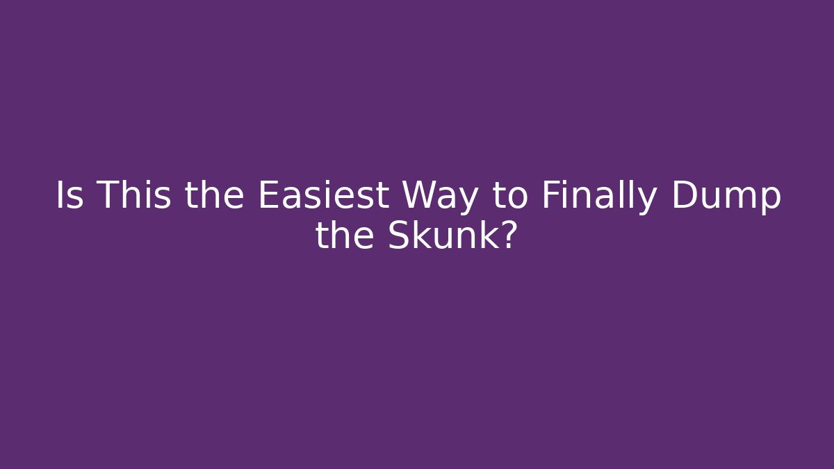 Is This the Easiest Way to Finally Dump the Skunk? - Vintage E-Juice