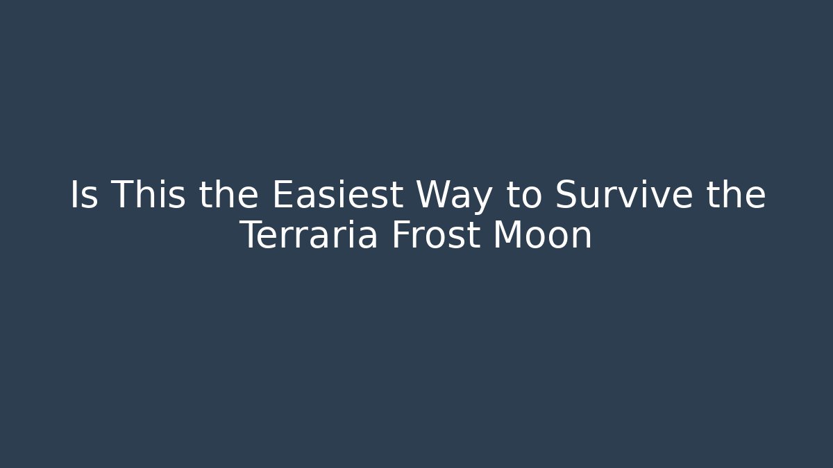 Is This the Easiest Way to Survive the Terraria Frost Moon - Vintage E-Juice
