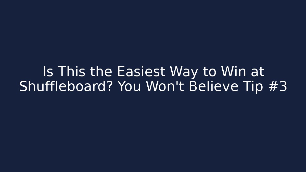 Is This the Easiest Way to Win at Shuffleboard? You Won't Believe Tip #3