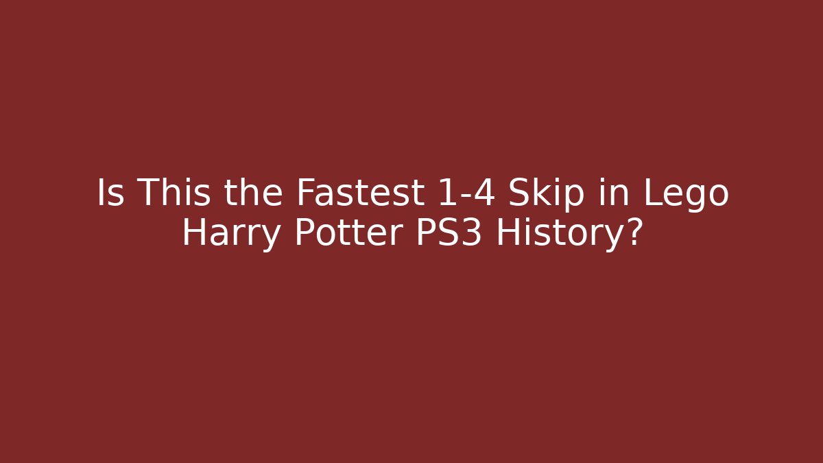 Is This the Fastest 1-4 Skip in Lego Harry Potter PS3 History? - Vintage E-Juice
