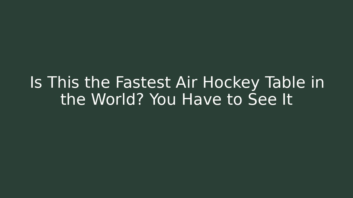 Is This the Fastest Air Hockey Table in the World? You Have to See It