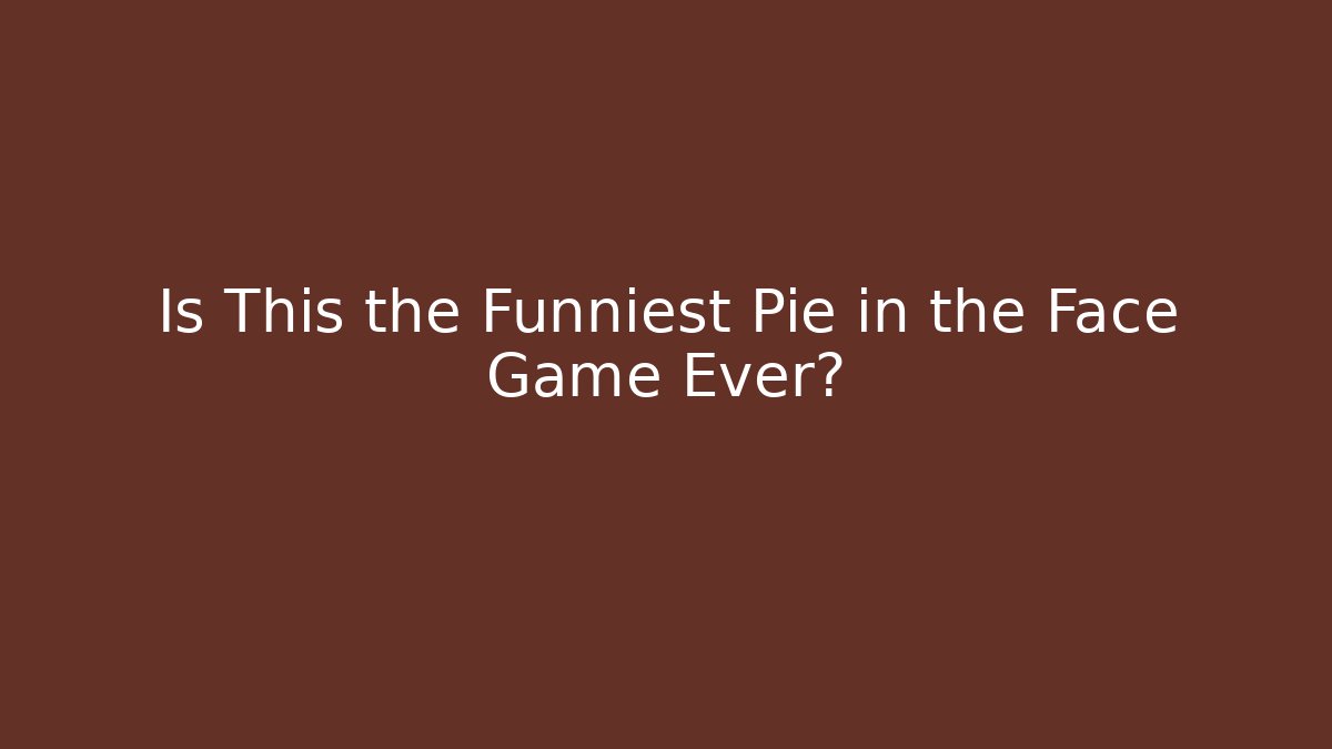 Is This the Funniest Pie in the Face Game Ever?