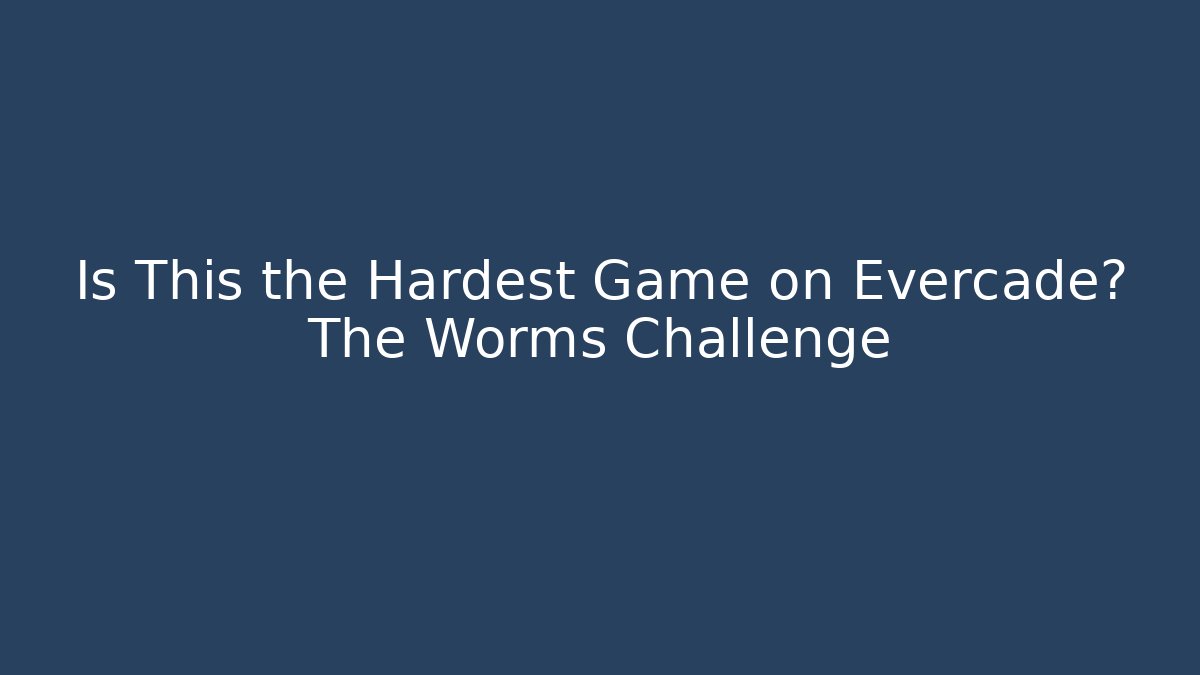 Is This the Hardest Game on Evercade? The Worms Challenge