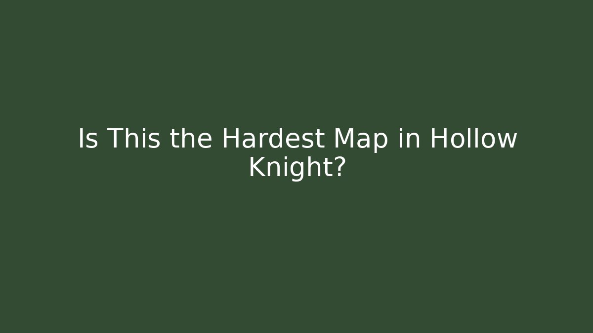 Is This the Hardest Map in Hollow Knight?