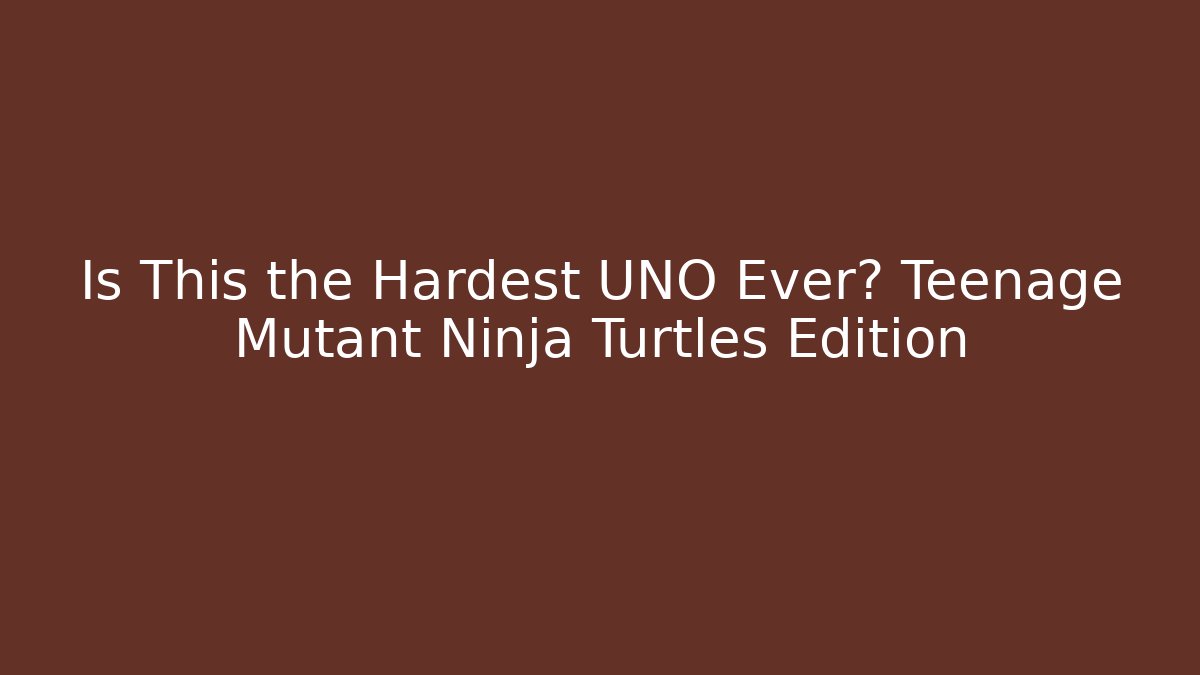 Is This the Hardest UNO Ever? Teenage Mutant Ninja Turtles Edition - Vintage E-Juice