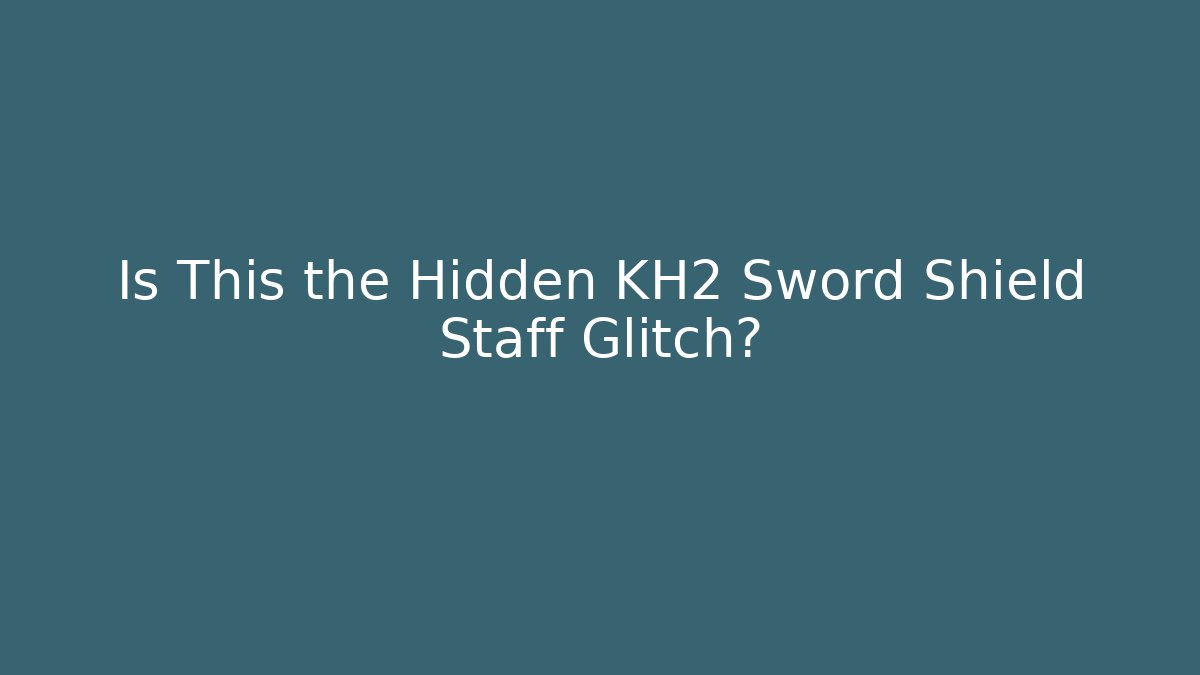 Is This the Hidden KH2 Sword Shield Staff Glitch? - Vintage E-Juice