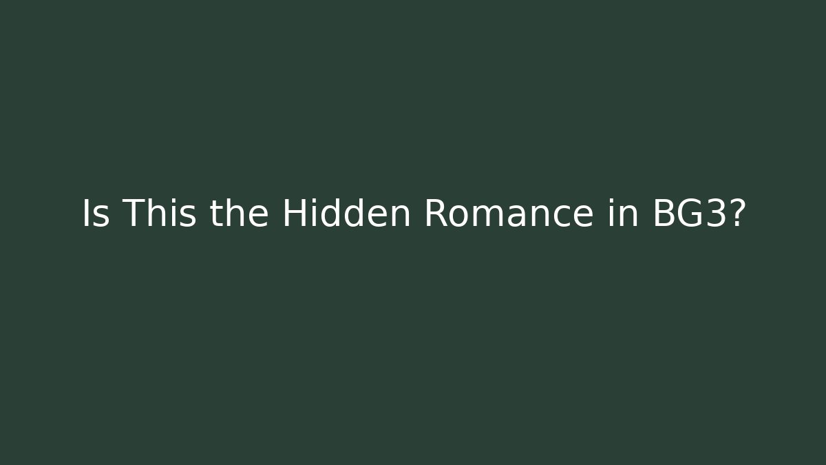 Is This the Hidden Romance in BG3?