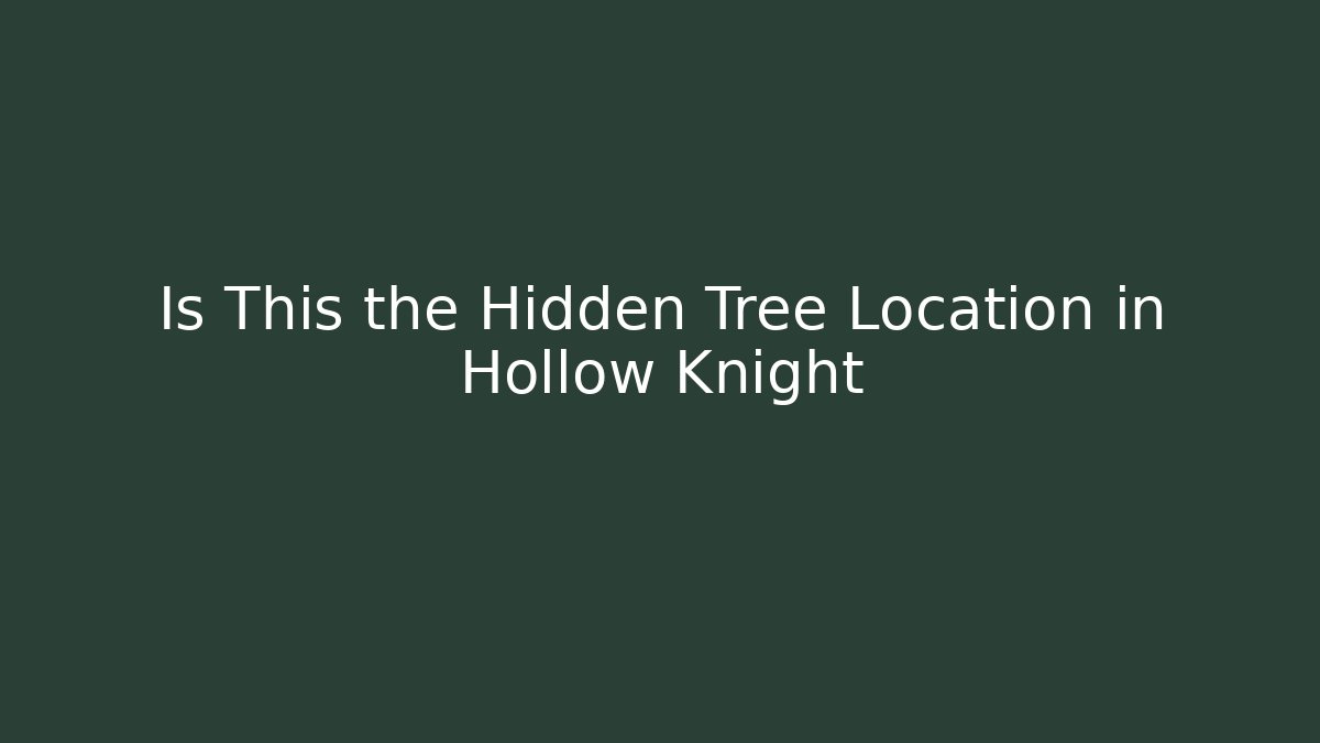 Is This the Hidden Tree Location in Hollow Knight