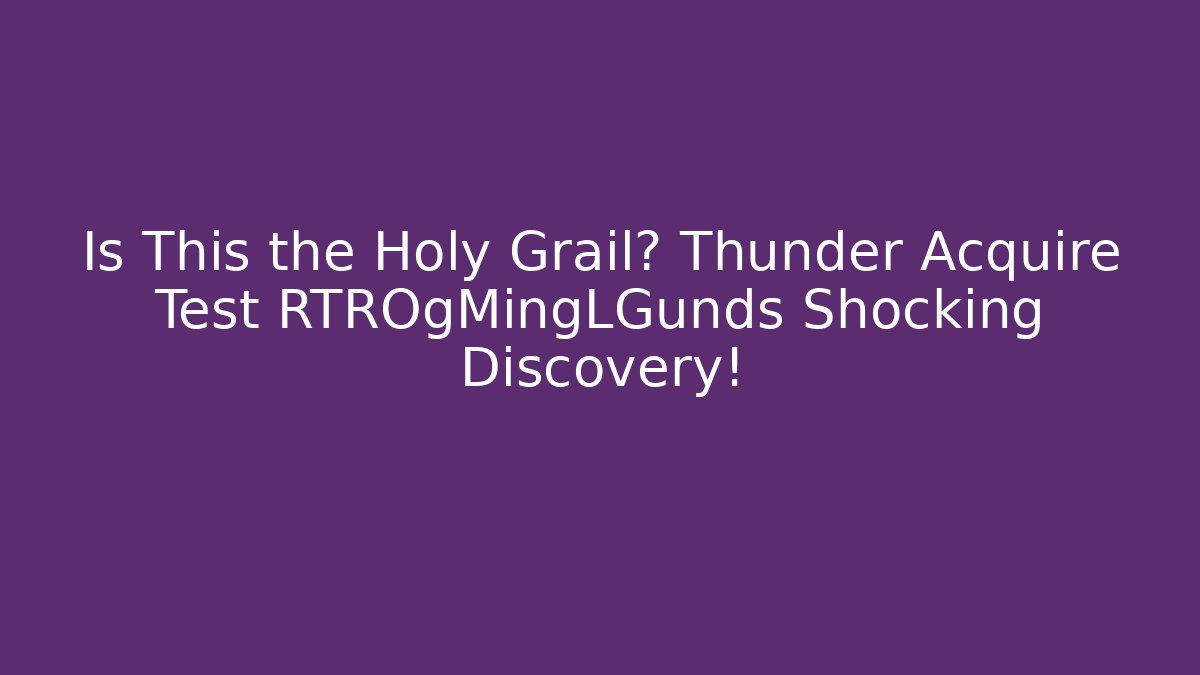 Is This the Holy Grail? Thunder Acquire Test RTROgMingLGunds Shocking Discovery! - Vintage E-Juice