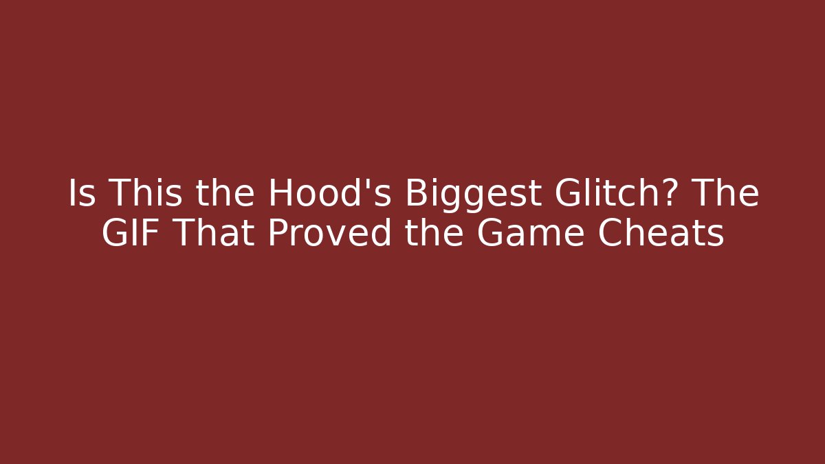 Is This the Hood's Biggest Glitch? The GIF That Proved the Game Cheats