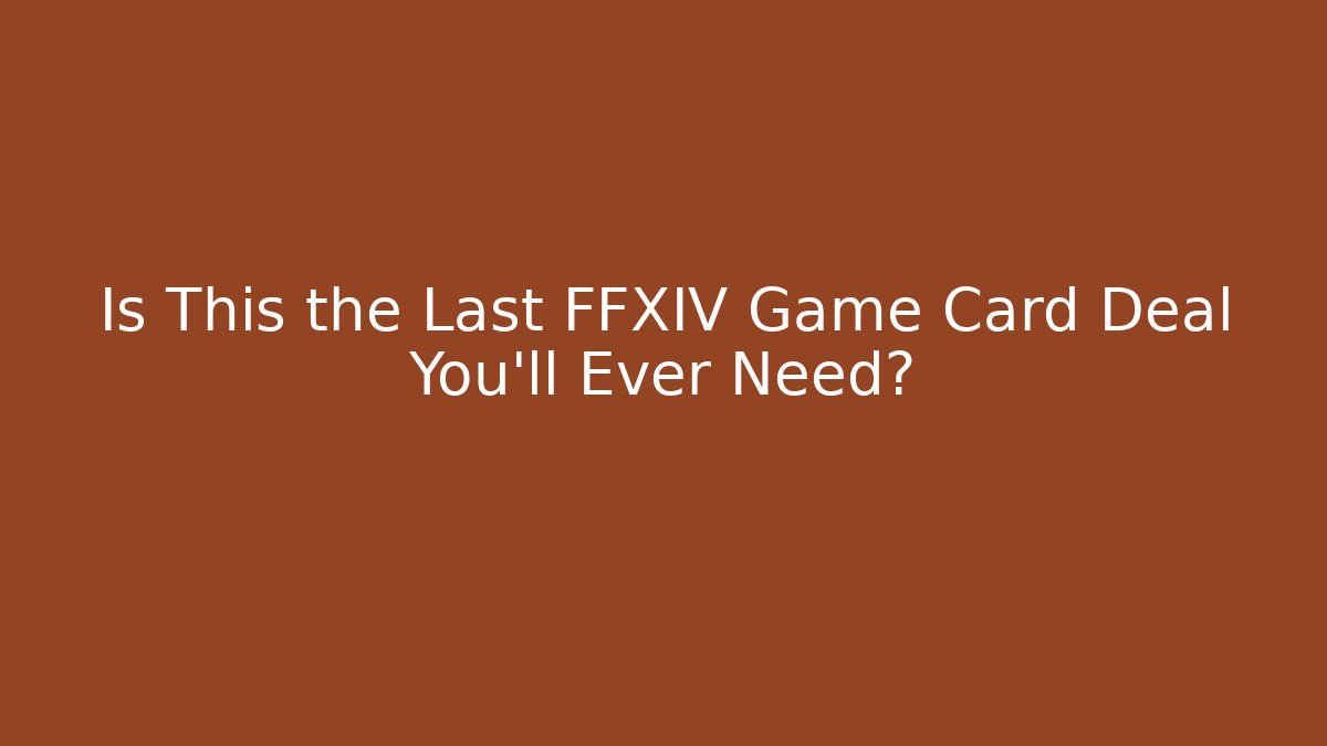 Is This the Last FFXIV Game Card Deal You’ll Ever Need?