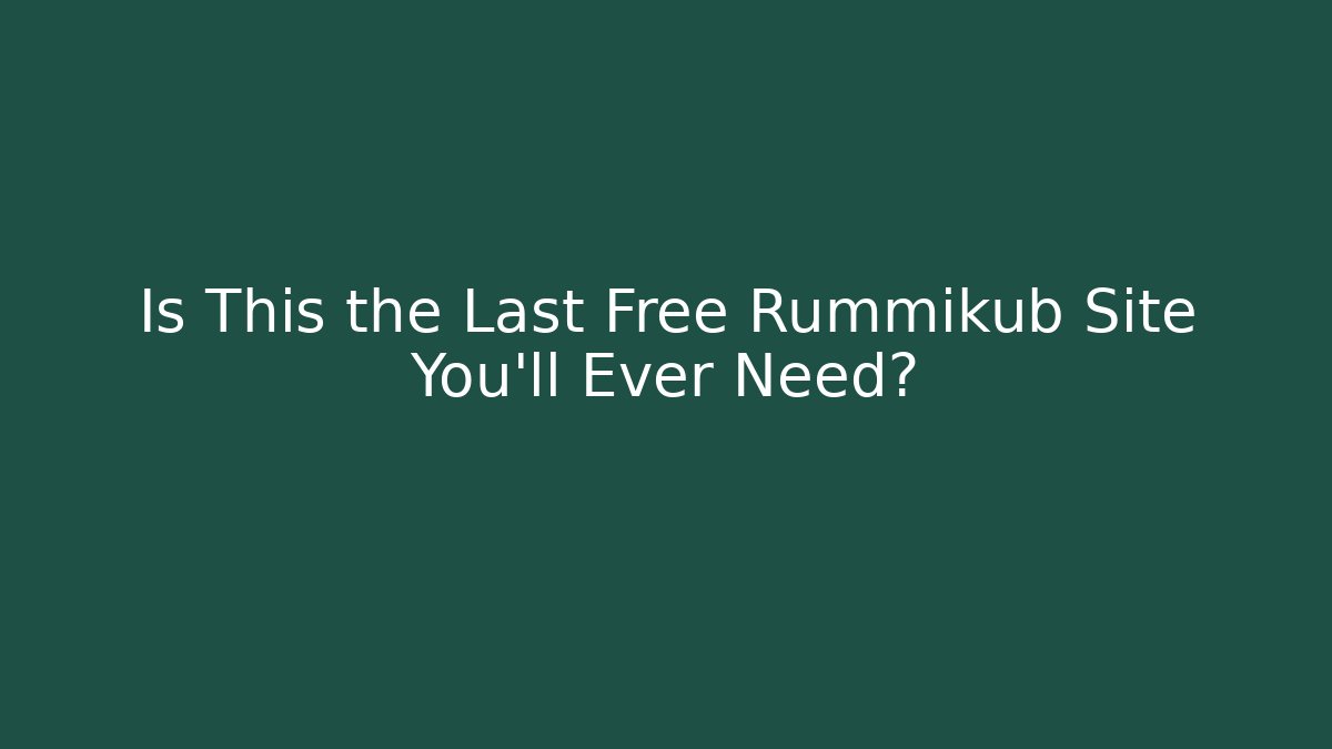 Is This the Last Free Rummikub Site You’ll Ever Need?