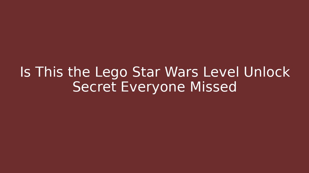 Is This the Lego Star Wars Level Unlock Secret Everyone Missed - Vintage E-Juice