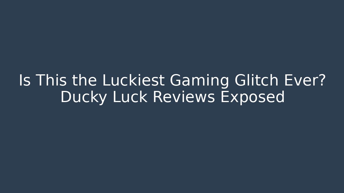 Is This the Luckiest Gaming Glitch Ever? Ducky Luck Reviews Exposed