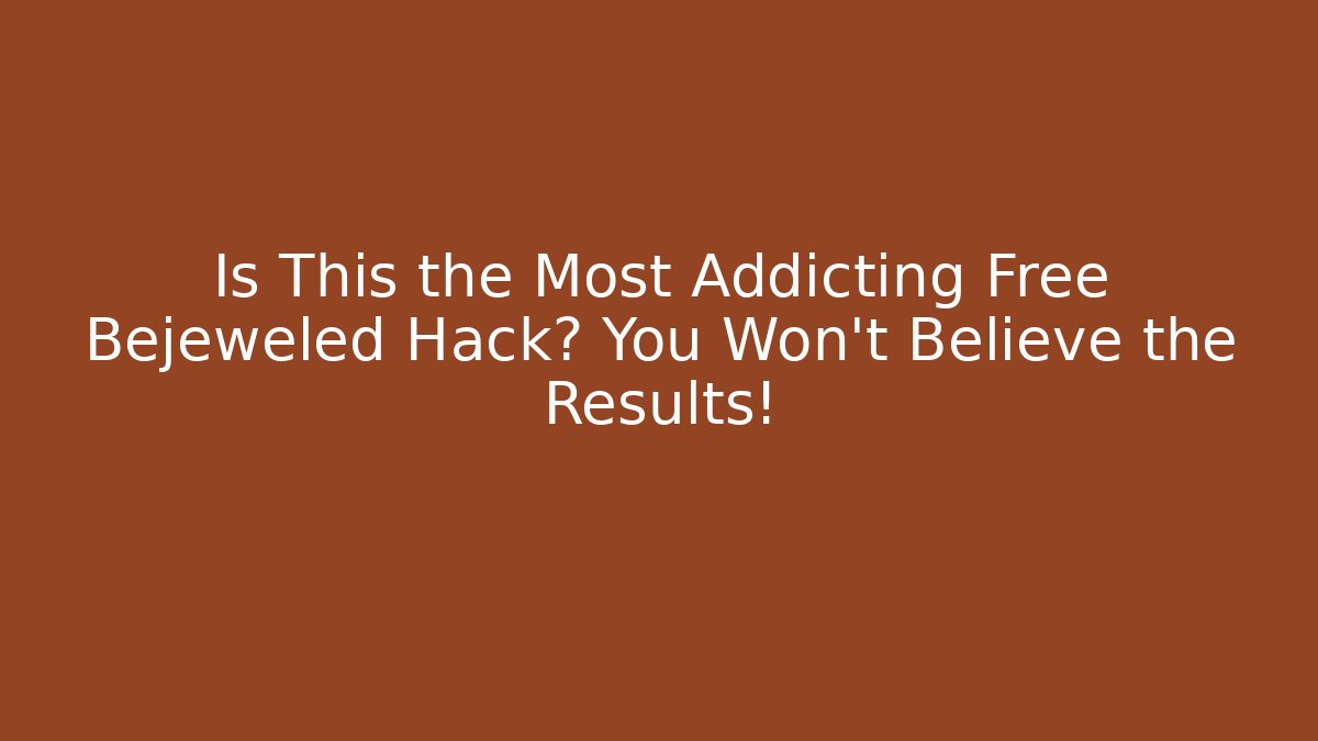 Is This the Most Addicting Free Bejeweled Hack? You Won’t Believe the Results!